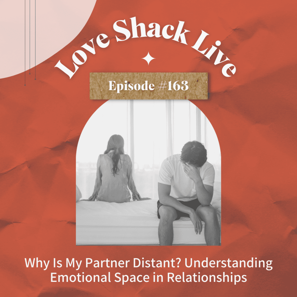 #163: Why Is My Partner Distant? Understanding Emotional Space in Relationships